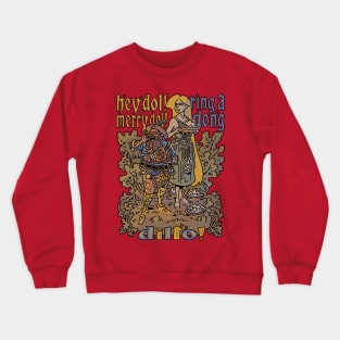 Hey dol! Merry dol! Ring a dong dillo! Crewneck Sweatshirt